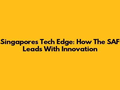 Singapore's Tech Edge: How The SAF Leads With Innovation