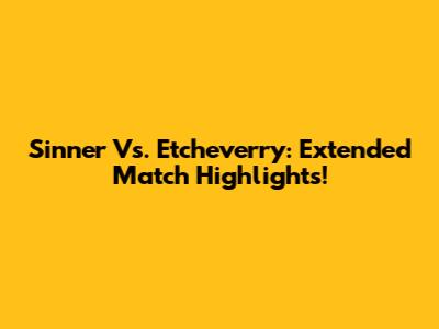 Sinner Vs. Etcheverry: Extended Match Highlights!