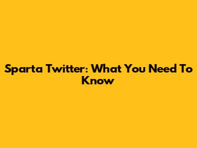 Sparta Twitter: What You Need To Know
