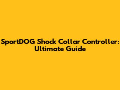 SportDOG Shock Collar Controller: Ultimate Guide