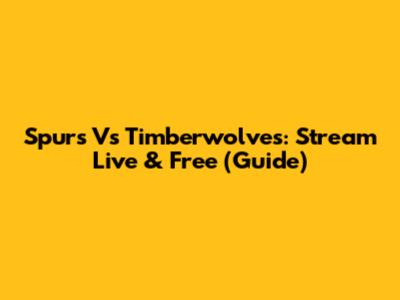 Spurs Vs Timberwolves: Stream Live & Free (Guide)