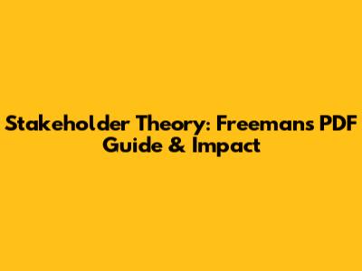Stakeholder Theory: Freeman's PDF Guide & Impact