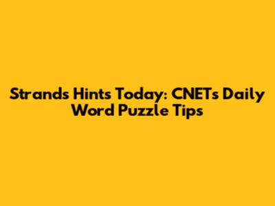 Strands Hints Today: CNET's Daily Word Puzzle Tips