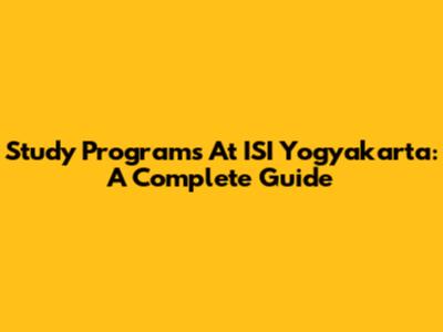 Study Programs At ISI Yogyakarta: A Complete Guide