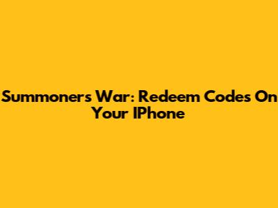 Summoners War: Redeem Codes On Your IPhone