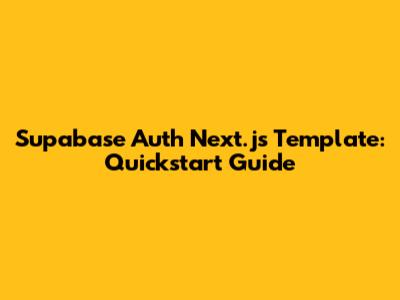 Supabase Auth Next.js Template: Quickstart Guide