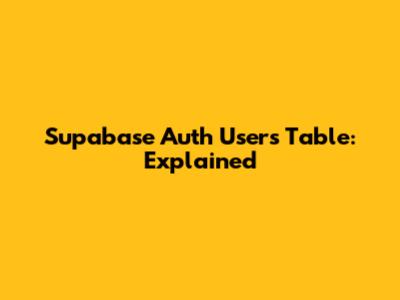 Supabase Auth Users Table: Explained