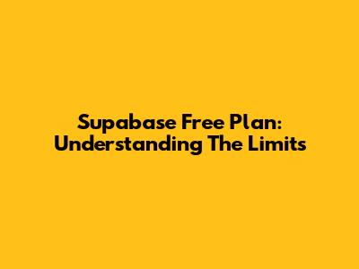 Supabase Free Plan: Understanding The Limits