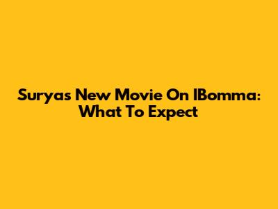 Surya's New Movie On IBomma: What To Expect