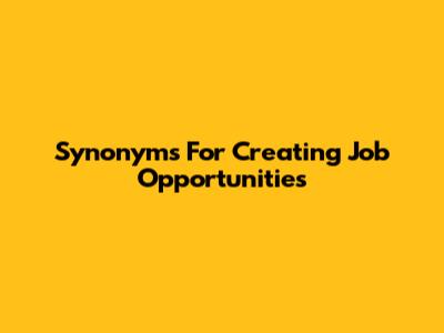 Synonyms For Creating Job Opportunities