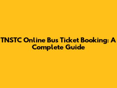 TNSTC Online Bus Ticket Booking: A Complete Guide