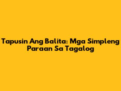 Tapusin Ang Balita: Mga Simpleng Paraan Sa Tagalog