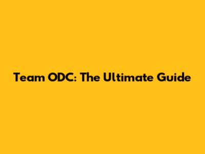 Team ODC: The Ultimate Guide