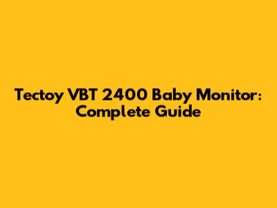 Tectoy VBT 2400 Baby Monitor: Complete Guide
