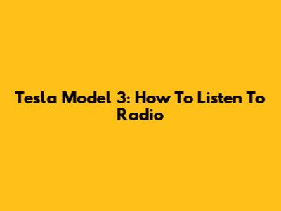 Tesla Model 3: How To Listen To Radio