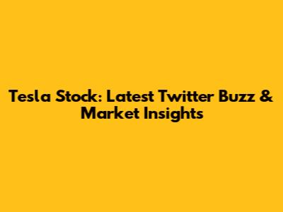 Tesla Stock: Latest Twitter Buzz & Market Insights