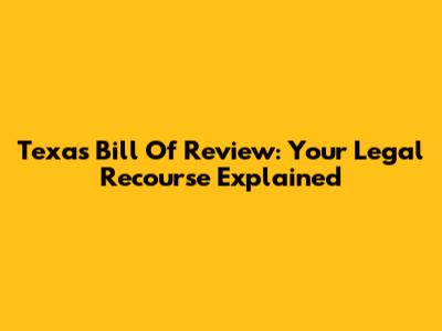 Texas Bill Of Review: Your Legal Recourse Explained