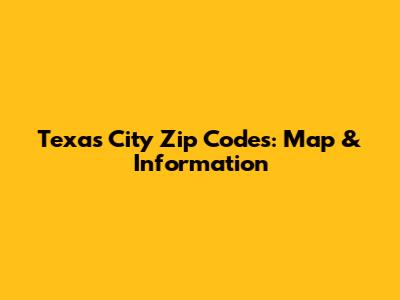 Texas City Zip Codes: Map & Information