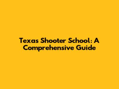 Texas Shooter School: A Comprehensive Guide