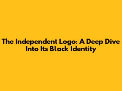 The Independent Logo: A Deep Dive Into Its Black Identity