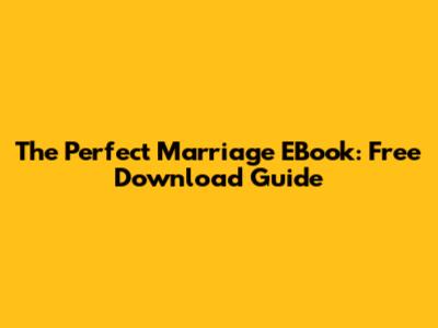 The Perfect Marriage EBook: Free Download Guide