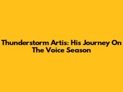 Thunderstorm Artis: His Journey On The Voice Season