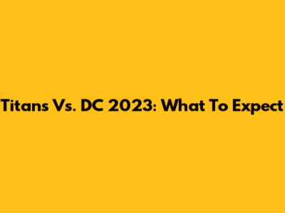 Titans Vs. DC 2023: What To Expect