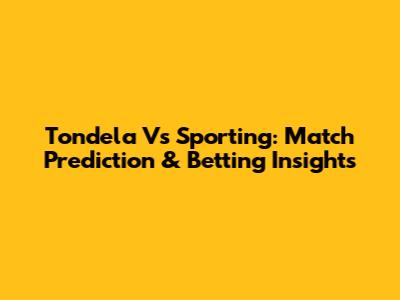 Tondela Vs Sporting: Match Prediction & Betting Insights