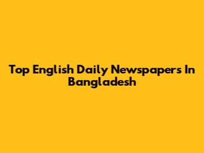 Top English Daily Newspapers In Bangladesh