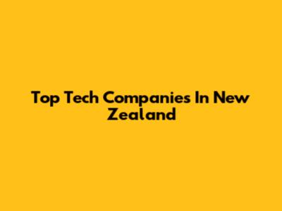 Top Tech Companies In New Zealand