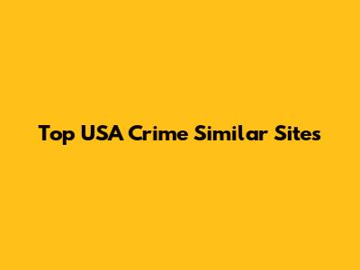 Top USA Crime Similar Sites