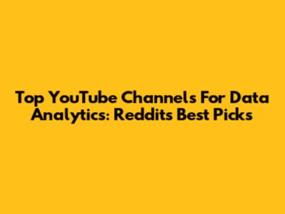 Top YouTube Channels For Data Analytics: Reddit's Best Picks