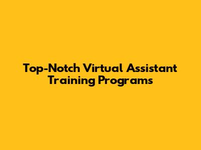Top-Notch Virtual Assistant Training Programs