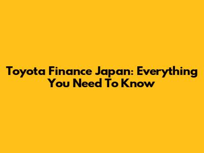 Toyota Finance Japan: Everything You Need To Know