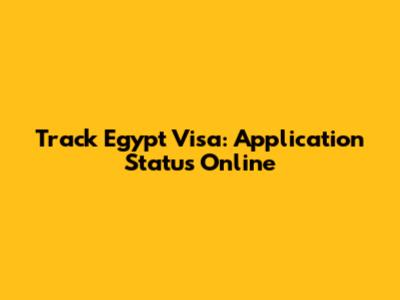 Track Egypt Visa: Application Status Online