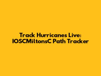 Track Hurricanes Live: IOSCMiltonsC Path Tracker