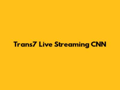 Trans7 Live Streaming CNN