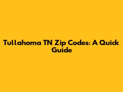 Tullahoma TN Zip Codes: A Quick Guide