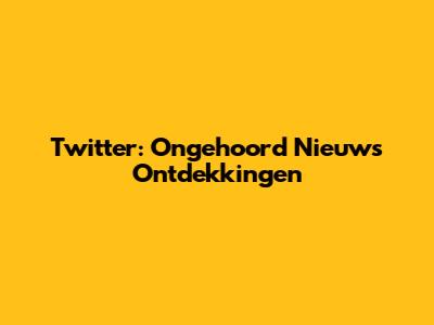Twitter: Ongehoord Nieuws Ontdekkingen