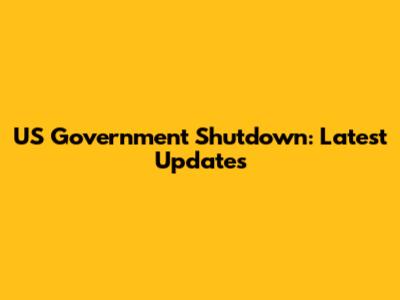 US Government Shutdown: Latest Updates