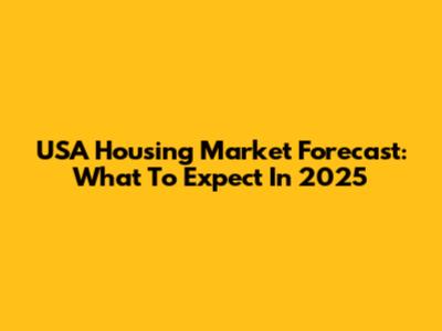 USA Housing Market Forecast: What To Expect In 2025
