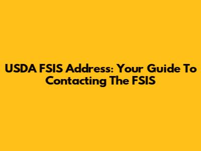 USDA FSIS Address: Your Guide To Contacting The FSIS
