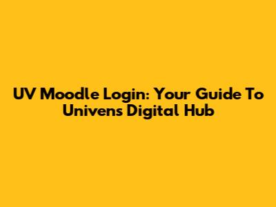 UV Moodle Login: Your Guide To Univen's Digital Hub