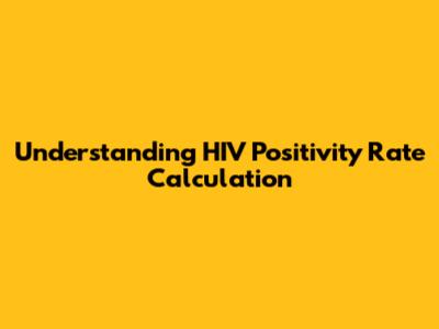 Understanding HIV Positivity Rate Calculation