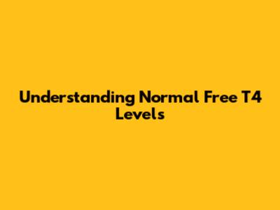 Understanding Normal Free T4 Levels