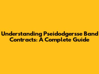 Understanding Pseidodgersse Band Contracts: A Complete Guide