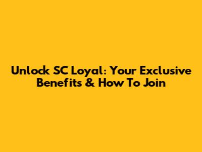 Unlock SC Loyal: Your Exclusive Benefits & How To Join