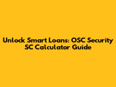 Unlock Smart Loans: OSC Security SC Calculator Guide