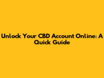 Unlock Your CBD Account Online: A Quick Guide