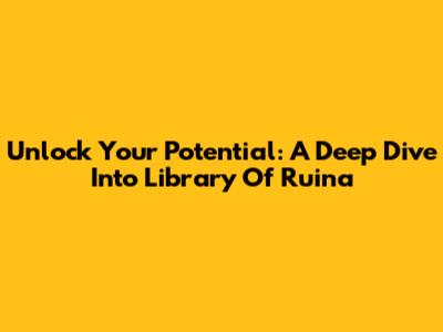 Unlock Your Potential: A Deep Dive Into Library Of Ruina
